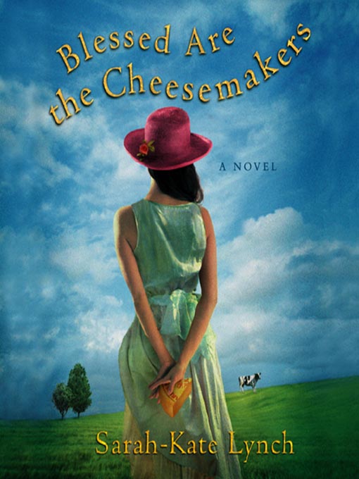 Title details for Blessed Are the Cheesemakers by Sarah-Kate Lynch - Available